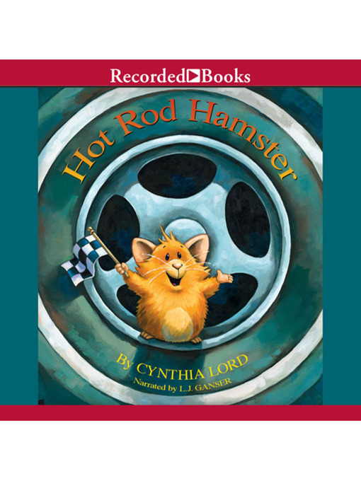 Title details for Hot Rod Hamster by Cynthia Lord - Wait list